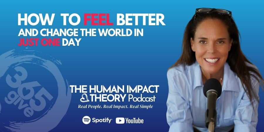 Human Impact Theory  “How To Feel Better and Change the World In Just One Day”