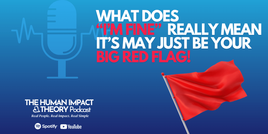 What Does “I’m Fine” Really Mean? Why It’s a Big Red Flag